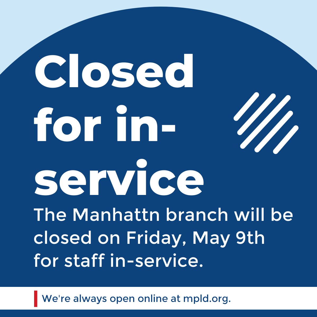1435bdf6-5e6c-4539-834d-533227ecee47 Manhattan Branch closed for in-service Friday, May 9th.